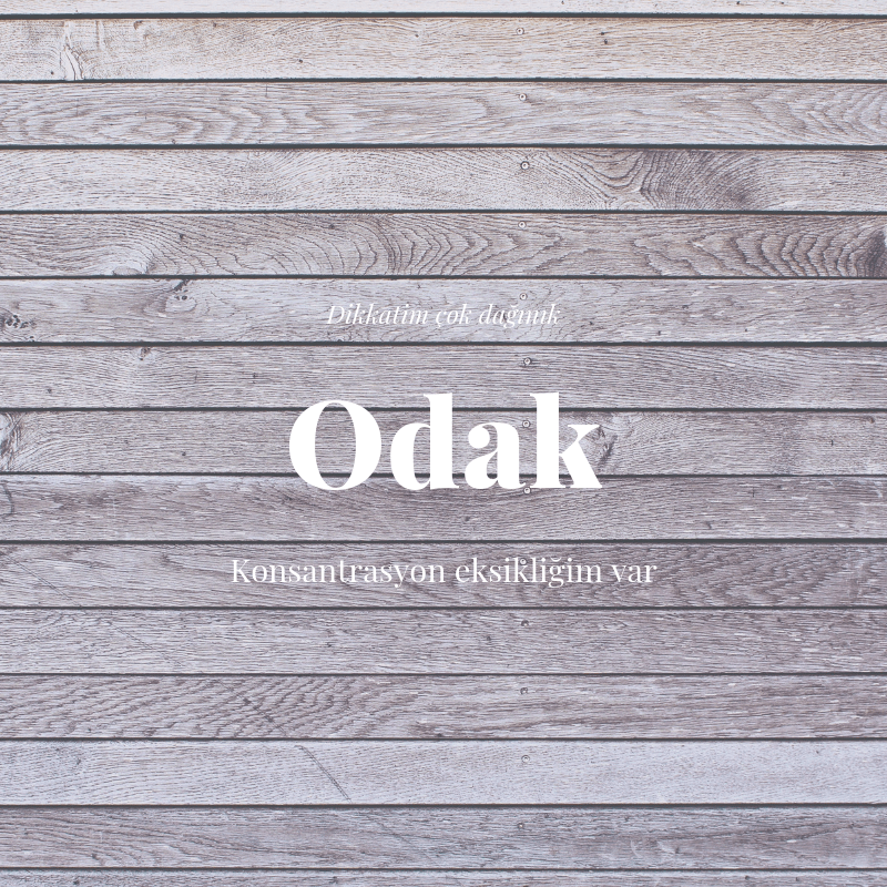 Odaklanamıyorum. Birincisi