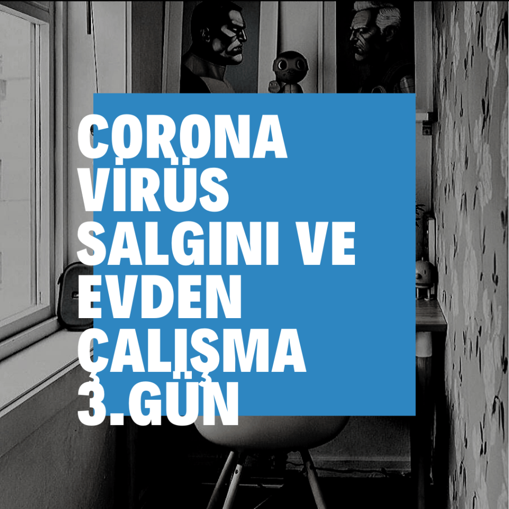 Corona Virüs İzolasyonu 3.&nbsp;Gün