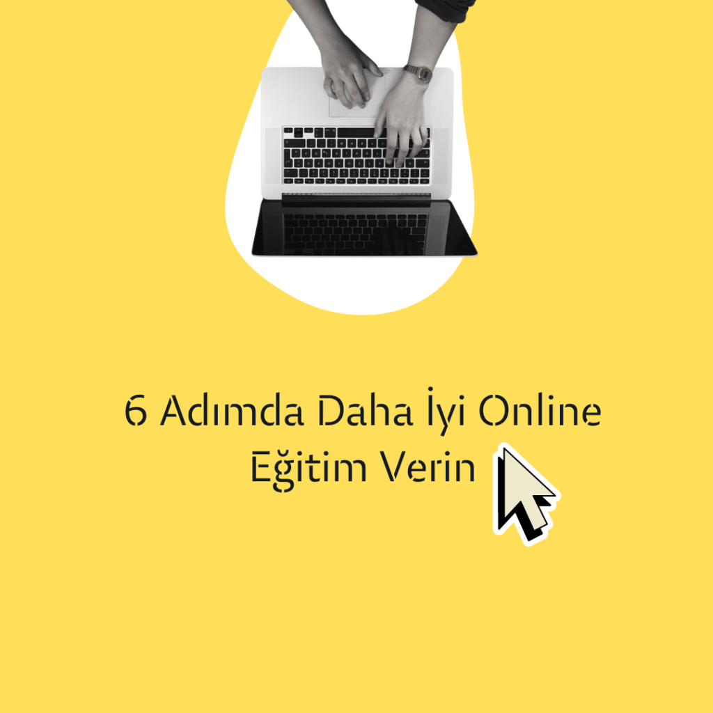 Online Düzenlediğiniz Eğitimleri Nasıl Daha İyi Hale Getirebilirsiniz?