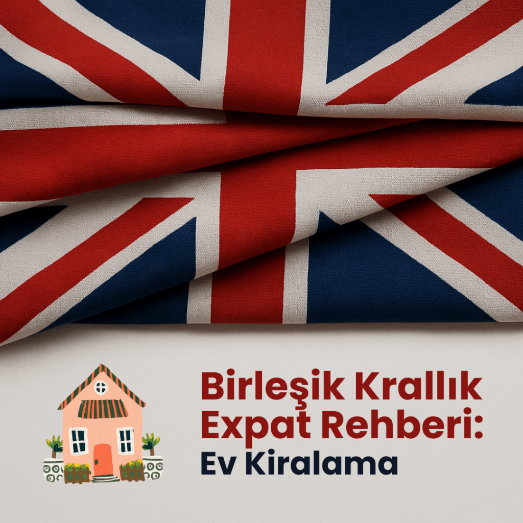 Birleşik Krallık Expat Rehberi: Ev&nbsp;Kiralama